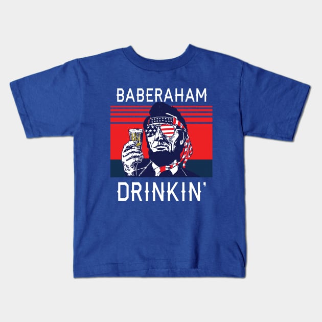 Baberaham Drinkin' - funny 4th of July Kids T-Shirt by BodinStreet